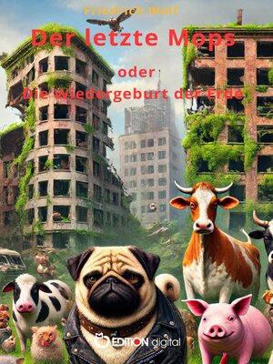 cover image of Der letzte Mops oder Die Wiedergeburt der Erde